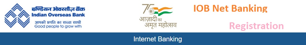 IOB Net Banking Registration 2022 - Login, Forgot Password, Form PDF, Statement at www.iobnet.co.in